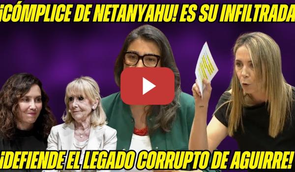 Embedded thumbnail for AYUSO DESALMADA CÓMPLICE de ISRAEL ¡DEFIENDE a AGUIRRE! ¡RECIBE su MERECIDO! ¡INFILTRADA NETANYAHU!