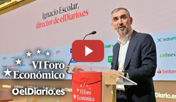 Embedded thumbnail for 🟡 Ignacio Escolar inaugura la VI edición del Foro Económico