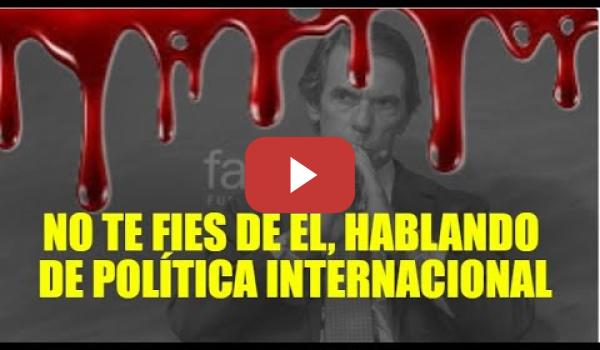 Embedded thumbnail for Aznar no es de fiar en Política Internacional