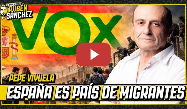 Embedded thumbnail for PEPE VIYUELA | LA HIPOCRESÍA DE VOX CUANDO ESPAÑA ES PAÍS DE MIGRANTES