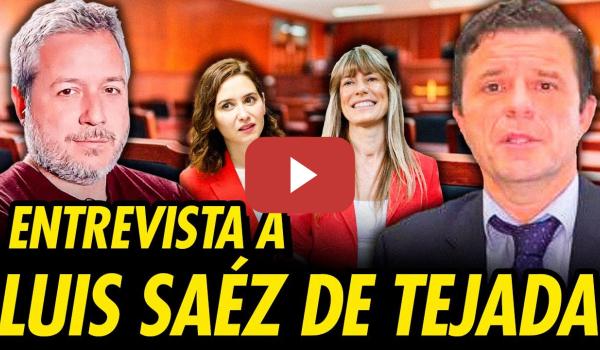 Embedded thumbnail for TODO SOBRE LOS CASOS DEL NOVIO DE AYUSO, BEGOÑA Y DAVID SÁNCHEZ. ENTREVISTA A LUIS SAÉZ DE TEJADA