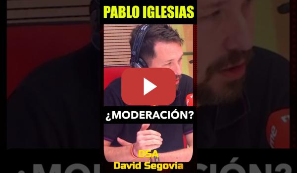 Embedded thumbnail for Pablo Iglesias  ¿Moderación?