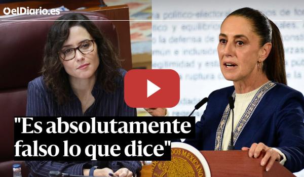 Embedded thumbnail for La presidenta de México responde a Ayuso: "Es absolutamente falso lo que dice"