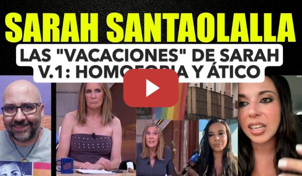 Embedded thumbnail for Las vaciones de Sarah Santaolalla Volumen 1. Agresiones homófobas y áticos varios.