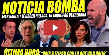 Embedded thumbnail for BOMBAZO:MAR HABLA. TIENE MIEDO X VENDEDORA ÁTICO AYUSO. VAN A SALIR COSAS. ¡CONSECUENCIAS PENALES!