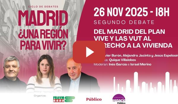 Embedded thumbnail for MADRID, ¿una región para vivir?: del plan vive y las VUT al derecho a la vivienda