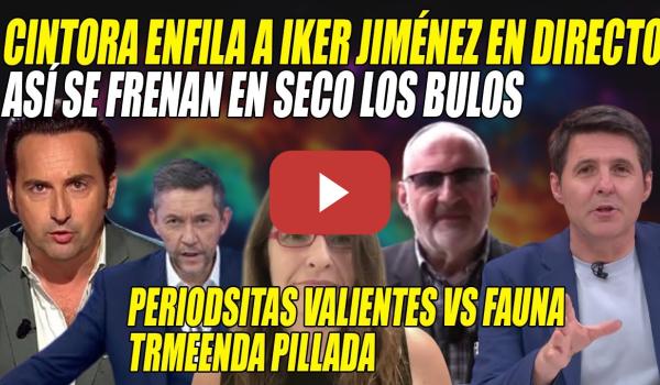 Embedded thumbnail for ¡OJO a CINTORA ENFILANDO a Iker Jiménez y a RUIZ y una PERIODISTA VALIENTE a RESTO de BULEROS
