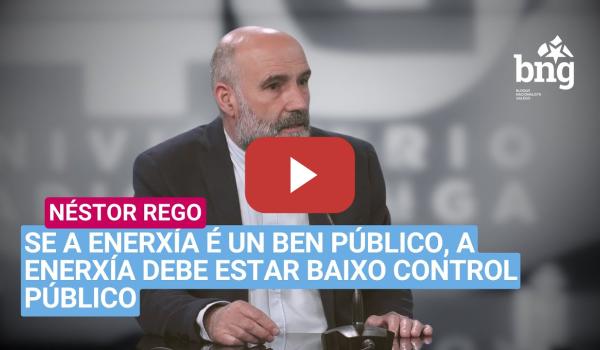 Embedded thumbnail for Néstor Rego na RG: «Se a enerxía é un ben público, a enerxía debe estar baixo control público»
