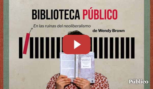 Embedded thumbnail for &#039;Biblioteca Público&#039;: &quot;En las ruinas del neoliberalismo&quot;