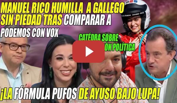 Embedded thumbnail for ¡Eso es MANIPULAR!💢Rico se ZAMPA a Gallego x COMPARAR a Podemos y VOX💢FÓRMULA 1 de Ayuso BAJO LUPA