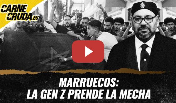 Embedded thumbnail for T12x23 - Marruecos: la GEN Z prende la mecha (CARNE CRUDA)