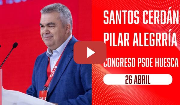 Embedded thumbnail for Santos Cerdán y Pilar Alegría inauguran el Congreso del PSOE de Huesca