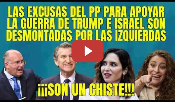 Embedded thumbnail for Las excusas y bulos del PP para apoyar la Guerra de Trump que son desmontadas por las Izquierdas