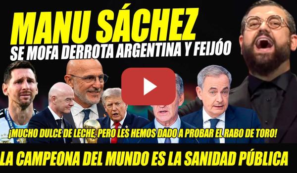 Embedded thumbnail for MANU SÁNCHEZ SE MOFA ARGENTINA PERDEDORA MUNDIAL FÚTBOL.TRITURA MILEI, TRUMP, INFANTINO. HABLA DE ZP
