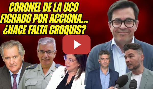 Embedded thumbnail for ESCÁNDALO: EXJEFE de la UCO ¡FICHADO por ACCIONA implicada CASO KOLDO! REPASO a Vázquez (PP)!