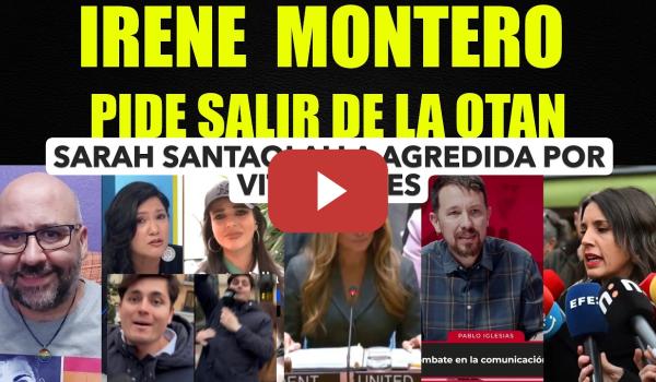 Embedded thumbnail for Irene montero pide salir de la OTAN. Sarah Santaolalla agredida por Vito Quiles.