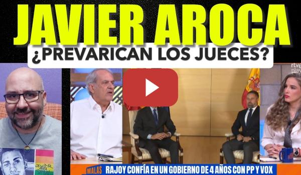 Embedded thumbnail for Javier Aroca, Sarah Santaolalla  ¿Prevarican los jueces?