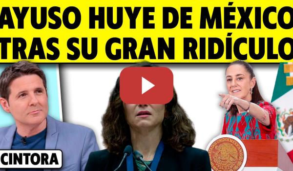 Embedded thumbnail for AYUSO HUYE DE MÉXICO TRAS SU GRAN RIDÍCULO