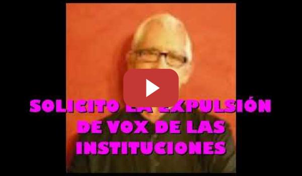 Embedded thumbnail for Solicito la expulsion de Vox de Las Instituciones
