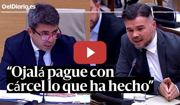 Embedded thumbnail for Rufián, a la cara a Mazón  &quot;Usted es un psicópata, ojalá pague con cárcel lo que ha hecho&quot;